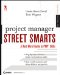  Project Manager Street Smarts: A Real World Guide to PMP Skills