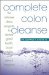  Complete Colon Cleanse: The At-home Detox Program to Restore Good Health, Boost Vitality and Ensure Longevity