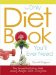 The Only Diet Book You'll Ever Need: How to Lose Weight Without Losing Your Mind
