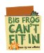  Big Frog Can't Fit in