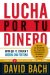  Lucha por tu dinero/ Fight For Your Money: Evita que te estafen y ahorra una fortuna/ Avoid Getting Ripped off and Save a Fortune