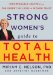The Strong Women's Guide to Total Health