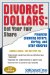  Divorce Dollars: Get Your Fair Share Financial Pl;anning Before, During, and After Divorce