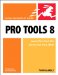  Pro Tools 8 for Macintosh and Windows: Visual Quickstart Guide