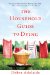 The Household Guide to Dying: A Novel About Life
