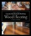  Wood Flooring: A Complete Guide to Layout, Installation & Finishing