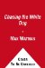  Chasing the White Dog: An Amateur Outlaw's Adventures in the Moonshine Capital of the World
