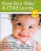  How Your Baby & Child Learns: Give Your Baby & Child the Best Start
