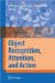  Object Recognition Attention, and Action