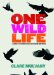  One Wild Life: A Journey to Discover People Who Change Our World