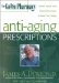 The Green Pharmacy Anti-Aging Prescriptions: Herbs, Foods, and Natural Formulas to Keep You Young