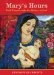  Mary's Hours: Daily Prayers With the Mother of God