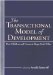 The Transactional Model of Development: How Children and Contexts Shape Each Other