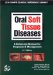  Oral Soft Tissue Diseases: A Reference Manual for Diagnosis & Management