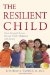 The Resilient Child: Seven Essential Lessons Parents Must Teach Their Children