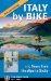  Italy by Bike: 105 Tours from the Alps to Sicily