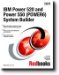  IBM Power 520 and Power 550 (Power6) System Builder