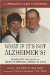  What If It's Not Alzheimer's?: A Caregiver's Guide to Dementia
