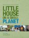  Little House on a Small Planet: Simple Homes, Cozy Retreats, and Energy Efficient Possibilities