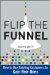  Flip the Funnel: How to Use Existing Customers to Gain New Ones