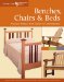  Benches, Chairs & Beds: Practical Projects from Shaker to Contemporary