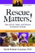  Rescue Matters!: How to Find, Foster, and Rehome Companion Animals A Guide for Volunteers and Organizers