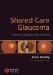  Shared Care Glaucoma: A Clinical Text for Ophthalmic Allied Professionals