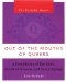  Out of the Mouth of Queers: A Compilation of Bon Mots, Words of Wisdom and Sassy Sayings