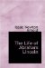 The Life of Abraham Lincoln