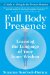  Full Body Presence: Learing the Language of Your Inner Wisdom
