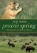  Prairie Spring: A Journey into the Heart of a Season