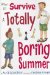  How to Survive a Totally Boring Summer