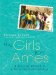 The Girls from Ames: A Story of Women and a Forty-Year Friendship