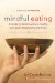 Mindful Eating: A Guide to Rediscovering a Healthy and Joyful Relationship with Food