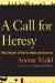 A Call For Heresy: Why Dissent Is Vital to Islam and America
