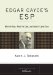  Edgar Cayce's ESP: Who He Was, What He Said, and How It Came True