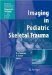  Imaging in Pediatric Skeletal Trauma: Techniques and Applications