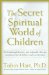 The Secret Spiritual World of Children