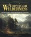  American Wilderness: The Story of the Hudson River School of Painting