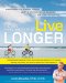 The Most Effective Ways to Live Longer: The Surprising, Unbiased Truth About What You Should Do to Prevent Disease, Feel Great, and Have Optimum Health and Longevity