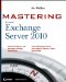  Mastering Microsoft Exchange Server 2010