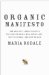  Organic Manifesto: How Organic Farming Can Stop Global Warming, Heal Our Planet, Feed the World and Keep Us Safe
