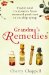  Grandma's Remedies: A Guide to Traditional Cures and Treatments from Mustard Poultices to Rosehip Syrup
