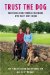  Trust the Dog: Rebuilding Lives Through Teamwork With Man's Best Friend