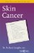  Skin Cancer: Prevention, Diagnosis & Treatment a Guidebook for Patients & Their Families