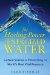 The Healing Power of Energized Water: The New Science of Potentizing the World's Most Vital Resource