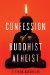  Confession of a Buddhist Atheist