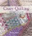  Crazy Quilting: The Complete Guide