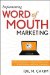  Implementing Word of Mouth Marketing: Online Strategies to Identify Influencers, Craft Stories, and Draw Customers