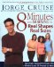  8 Minutes in the Morning for Real Shapes, Real Sizes: Specifically Designed for People Who Wqnt to Lose 30 Pounds or More
